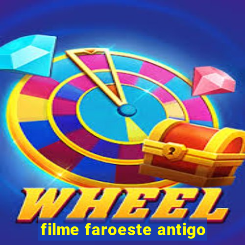 filme faroeste antigo